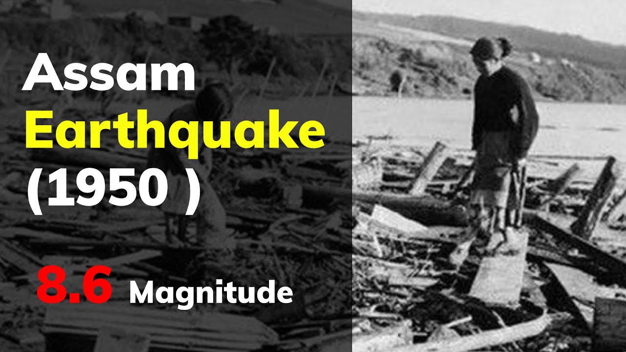 Assam Earthquake 1950 ( One of the deadliest quake in the recorded history)