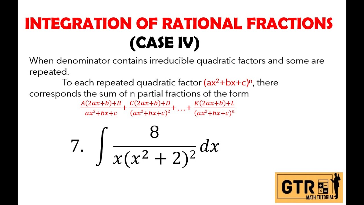 INTEGRATION OF RATIONAL FRACTIONS (Case IV)