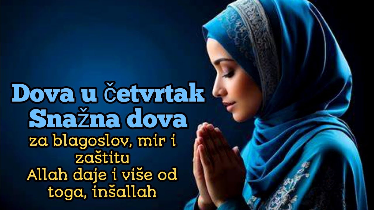 Snažna dova u četvrtak za blagostanje, blagoslov i mir; vjeruj da Allah Uzvišeni daje i više od toga