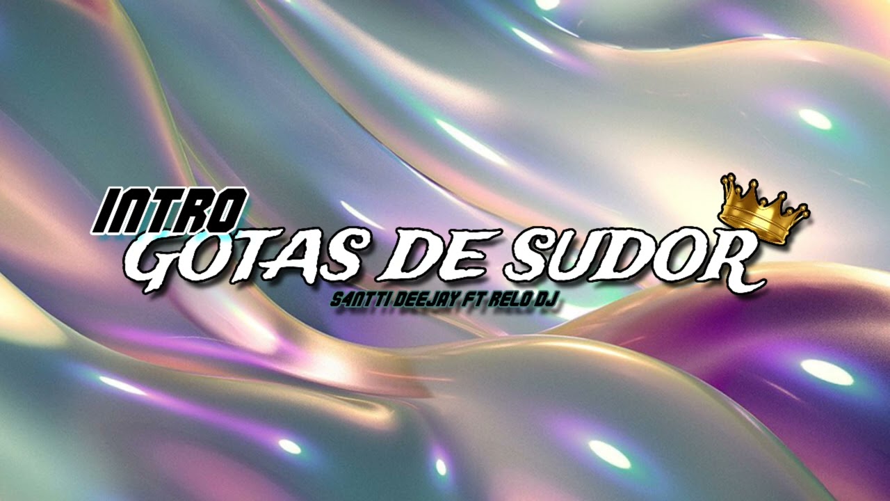 Intro gotas de sudor -S4NTTI DEEJAY FT RELO DJ-
