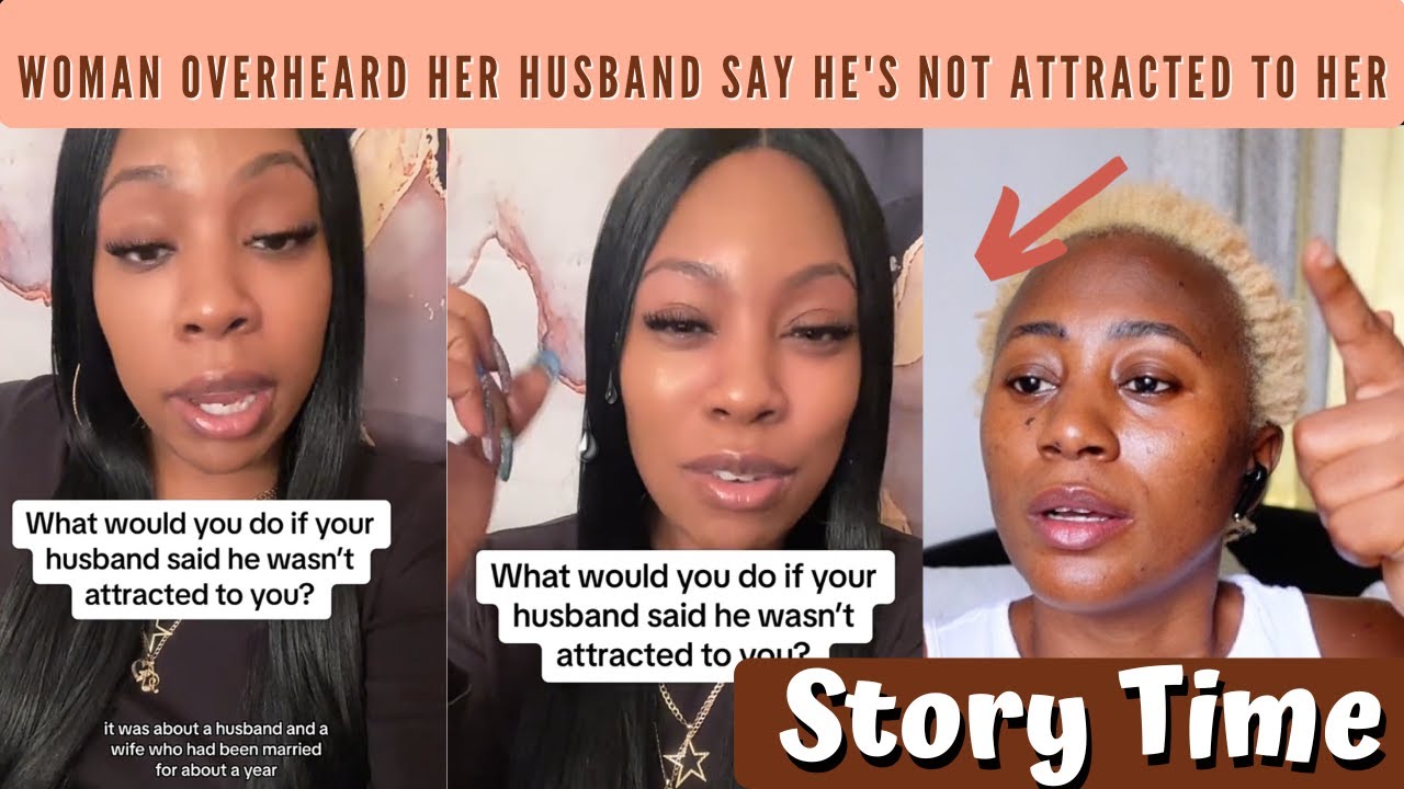 Woman Overheard Her Husband Saying He's Not Attracted To Her -  Story Time