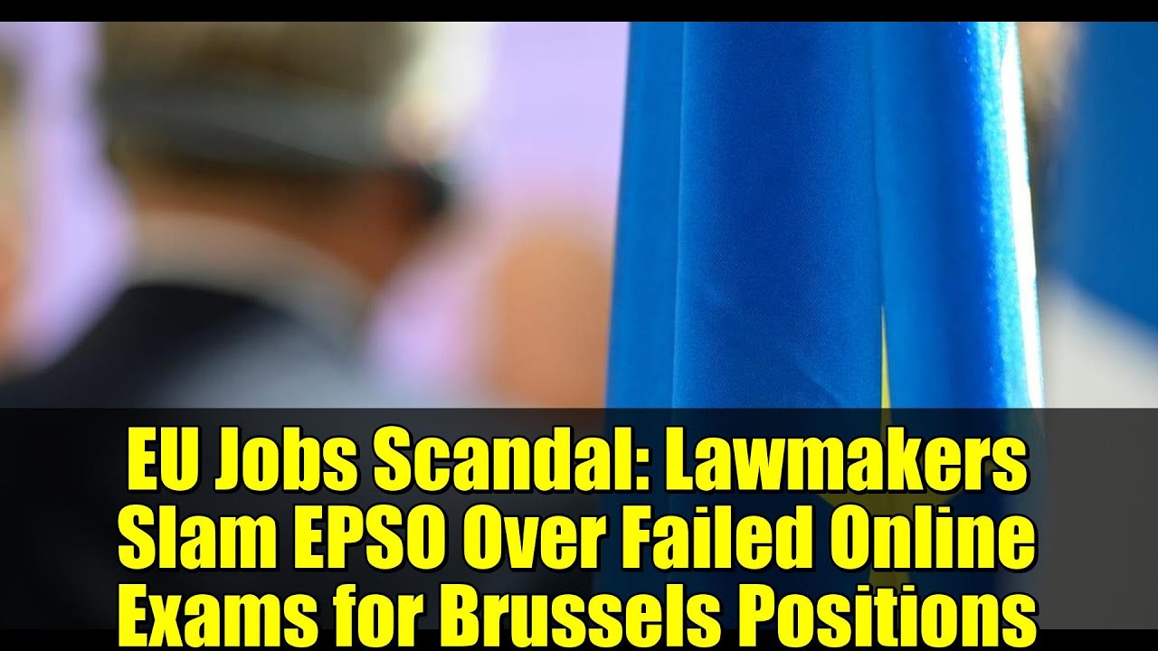 EU Jobs Scandal: Lawmakers Slam EPSO Over Failed Online Exams for Brussels Positions