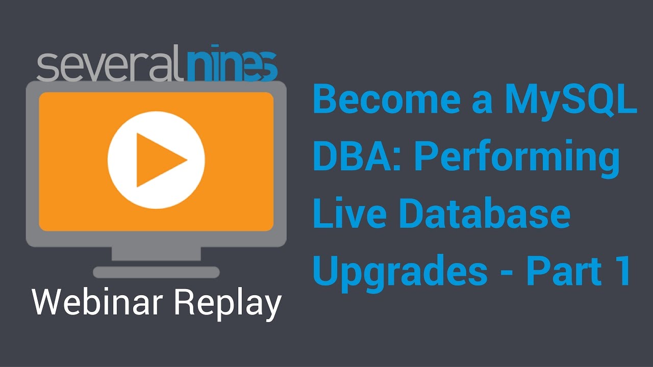 Webinar replay: Become a MySQL DBA: performing live database upgrades - part 1
