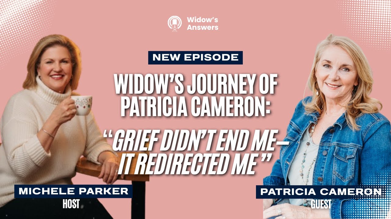 Grief Didn’t End Me—It Redirected Me I Widow's Journey of Patricia Cameron