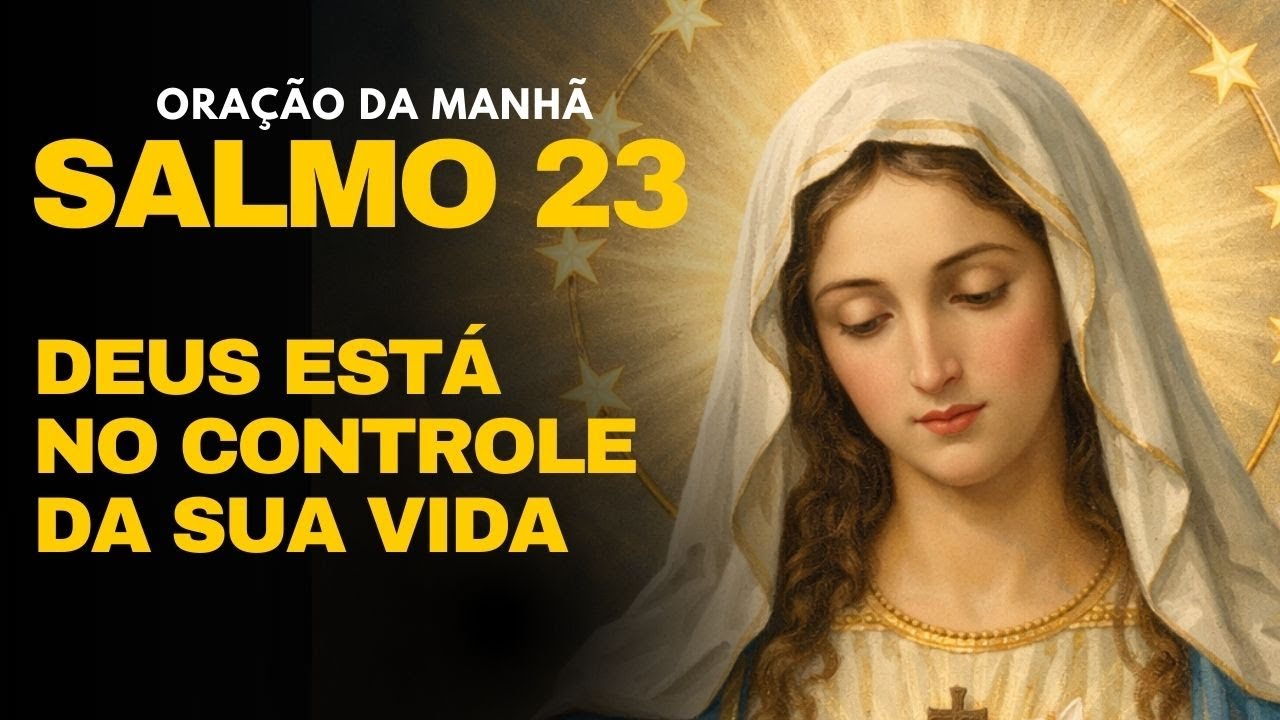 SALMO 23 - DEUS ESTÁ NO CONTROLE DA SUA VIDA - ORAÇÃO PODEROSA DA MANHÃ DE HOJE 03/02/2026