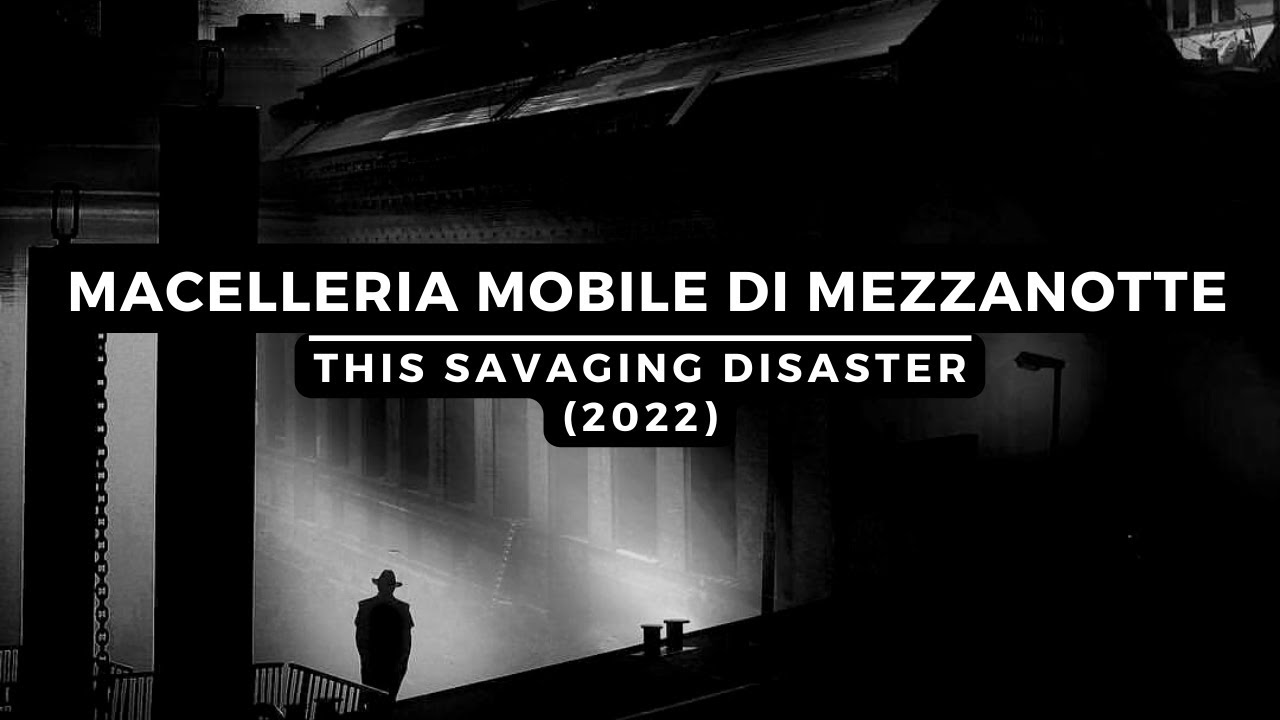 Macelleria Mobile di Mezzanotte &mdash; This Savaging Disaster (2022)