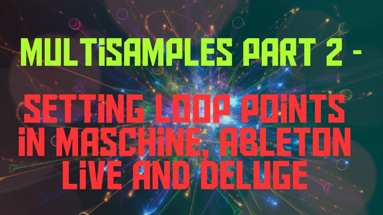 Multisamples - Part 2 - Creating Loop Points for Sustained Notes -  Maschine, Ableton Live, Deluge