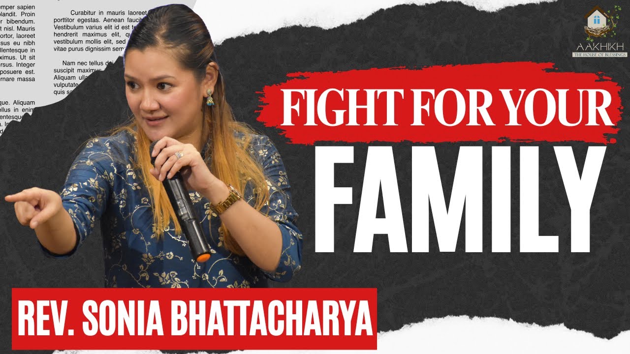 FIGHT FOR YOUR FAMILY | REV. SONIA BHATTACHARYA | SUNDAY SERMON