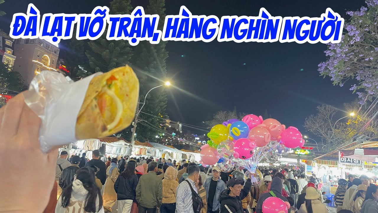 Đà Lạt Đông Nghẹt Sau Tết, Bánh Tráng Nướng Giá Sao ? Lên Xe E chở Dạo Phố Dạo Chợ Đêm Đà Lạt 2025
