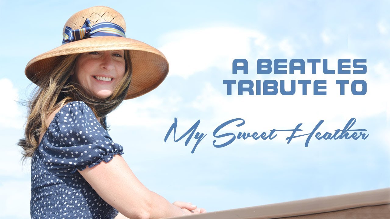A Beatles Tribute to My Sweet Heather | #250