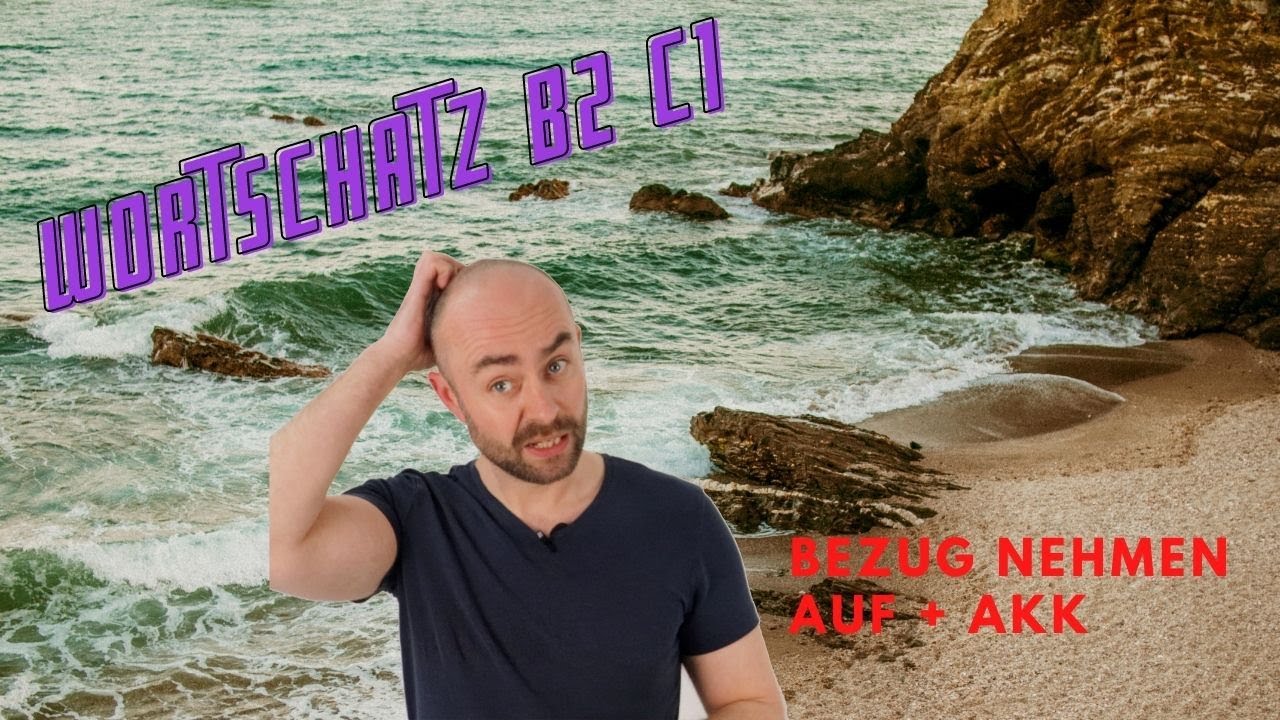 Wortschatz B2 C1: Bezug nehmen auf + Akku