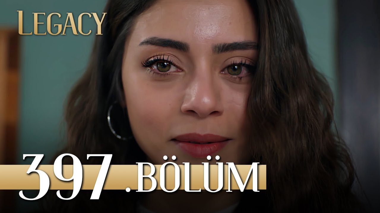 Emanet 397. B&ouml;l&uuml;m | Legacy Episode 397