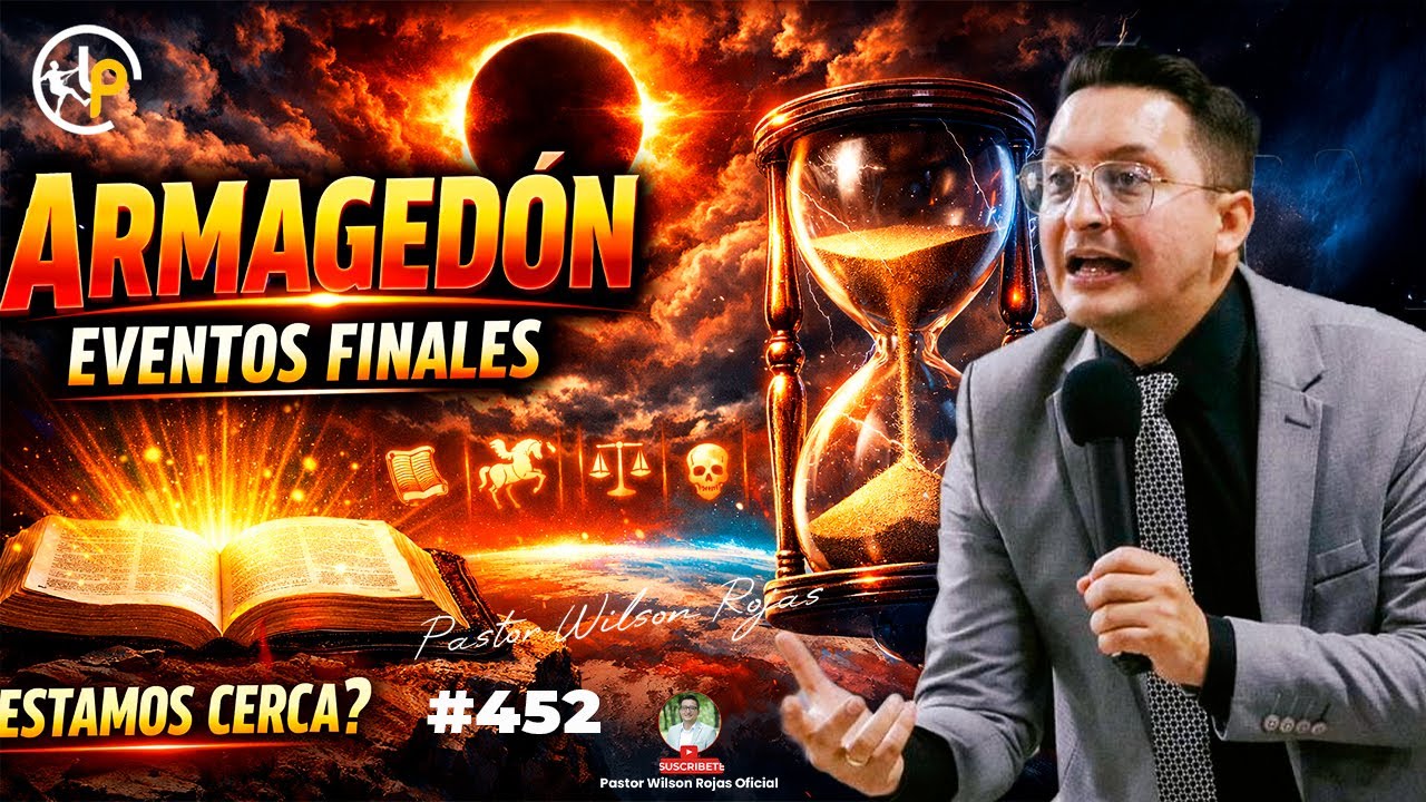Armagedón, Y LOS EVENTOS FINALES, sobre la PROFECIA BIBLICA-Pastor Wilson Rojas #452