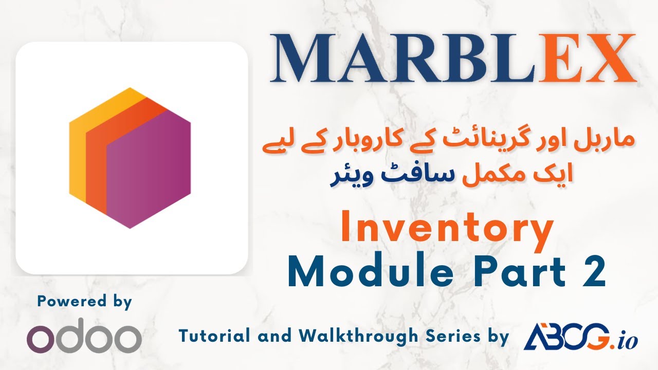 Marblex Inventory Module Part 2 — Odoo-Based ERP solution for Marble and Granite Industry