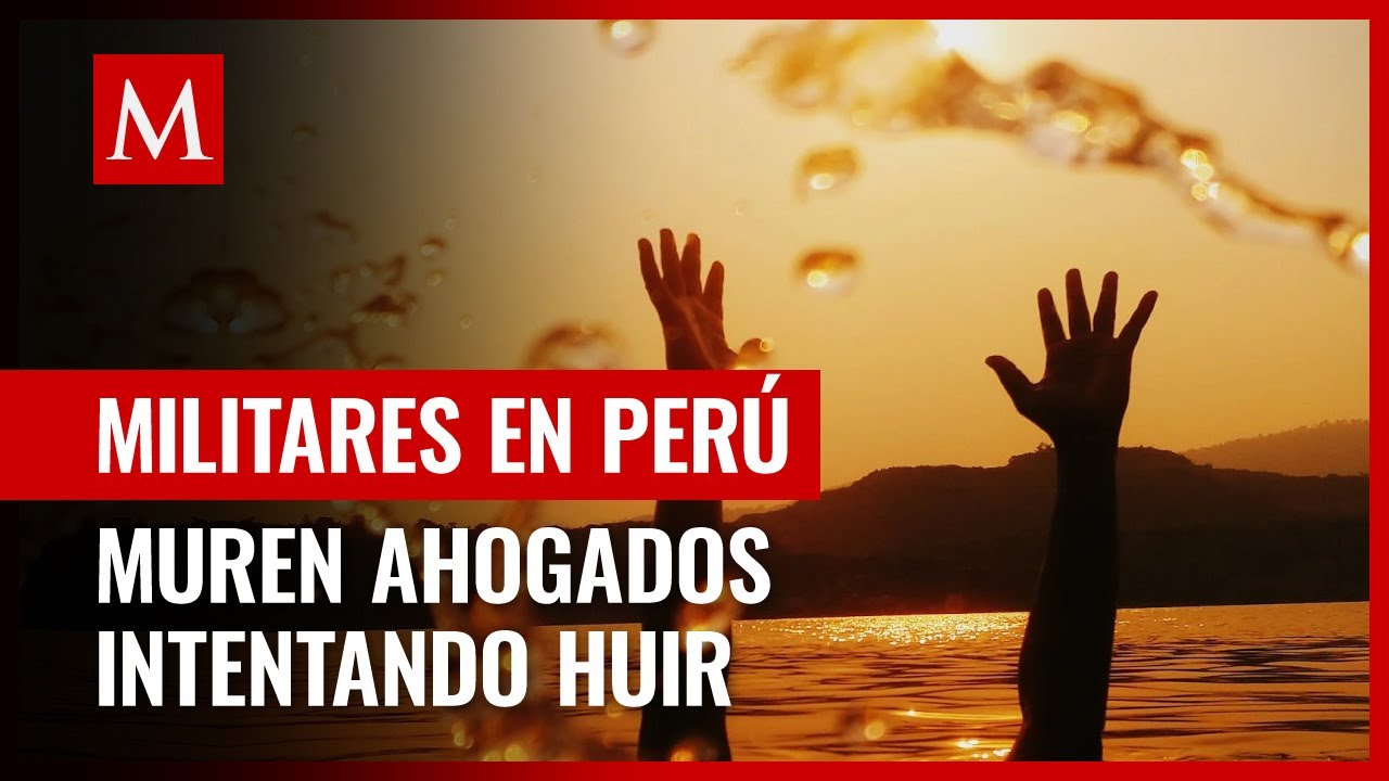 Militares en Per&uacute; murieron ahogados intentando huir de una manifestaci&oacute;n