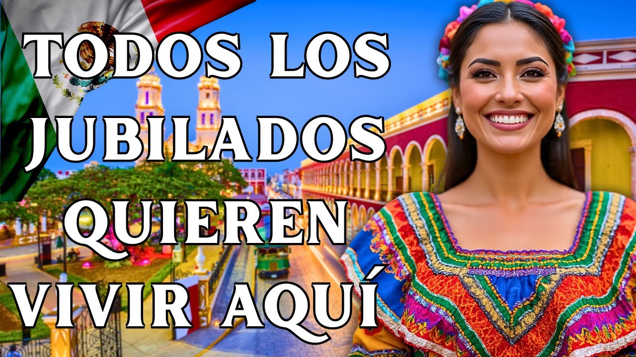 LAS 5 CIUDADES M&Aacute;S BARATAS DE M&Eacute;XICO DONDE LOS JUBILADOS VIVEN MEJOR QUE EN ESTADOS UNIDOS