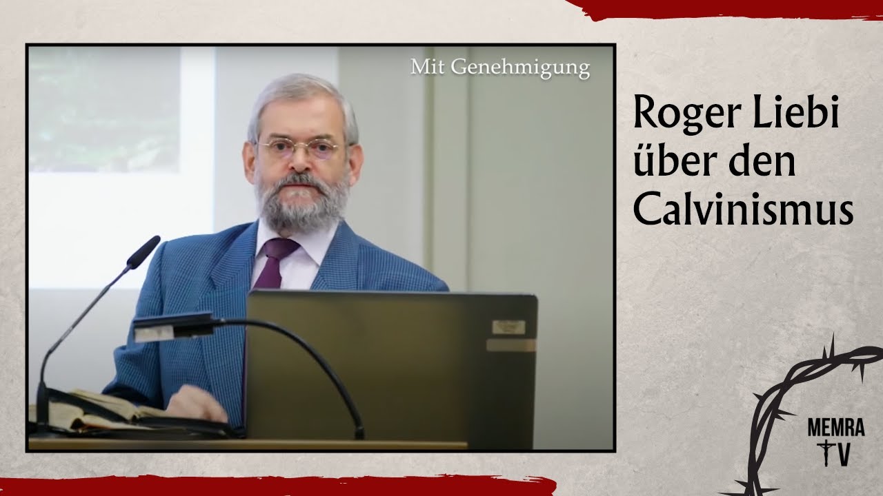 Wieso der Calvinismus ein Irrweg ist (Roger Liebi)