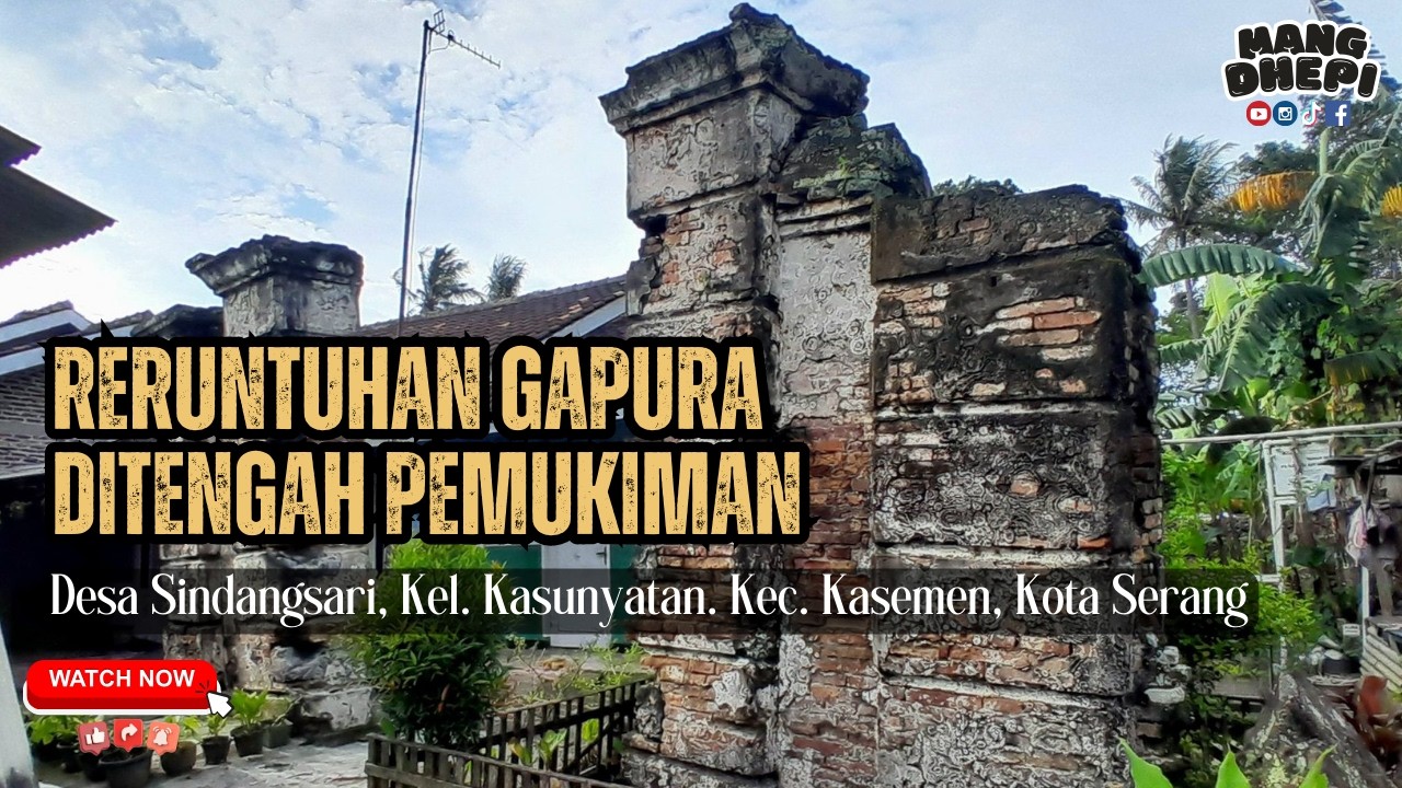 Tutur Pitutur I RERUNTUHAN GAPURA DI TENGAH PEMUKIMAN PENDUDUK I Kota Serang, Banten