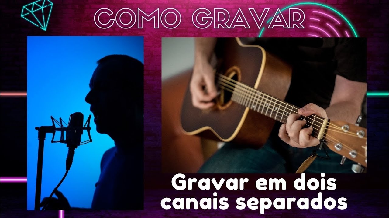 Como gravar voz e violão em canais separedos
