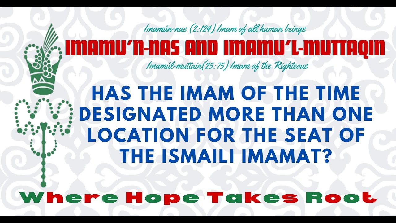 Has the Imam of the Time designated more than one location for the Seat of the Ismaili Imamat