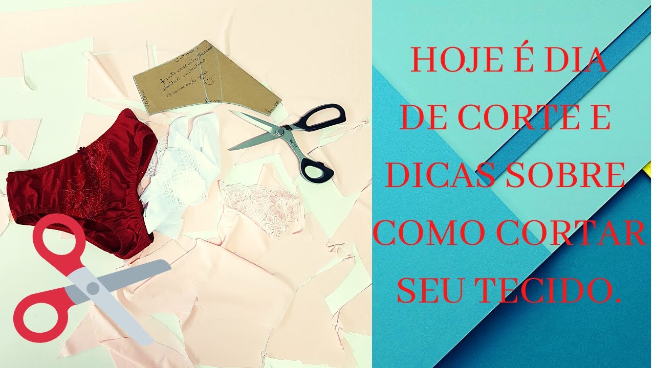 ##DIA DE CORTE## (como cortar melhor sua lingerie)