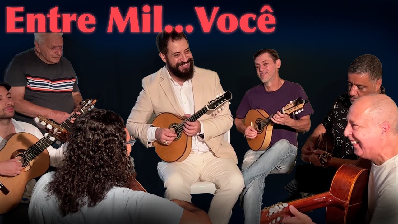ENTRE MIL... VOCÊ em Roda de Choro - Danilo Brito, Penezzi, Milton Mori, Sombrinha e mais