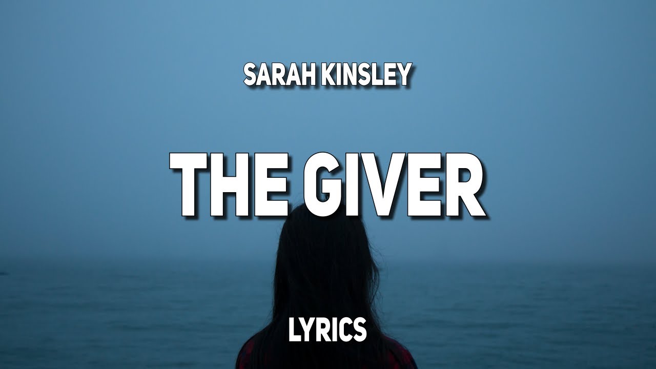 Sarah Kinsley - The Giver (Lyrics)