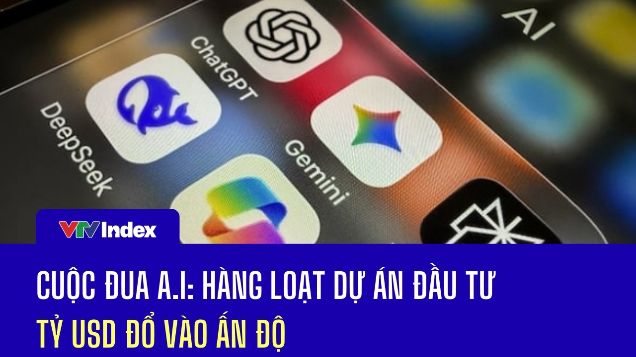 [KINH TẾ THẾ GIỚI] Cuộc đua A.I: Hàng loạt dự án đầu tư tỷ USD đổ vào Ấn Độ | VTVIndex