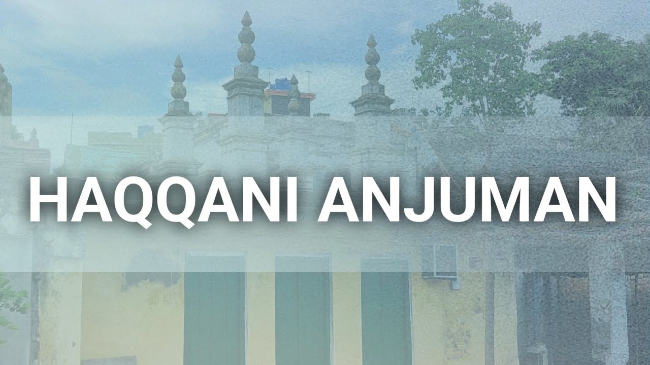 HAQQANI ANJUMAN Fully Detailed  Video InshaAllah about Haqqani anjuman