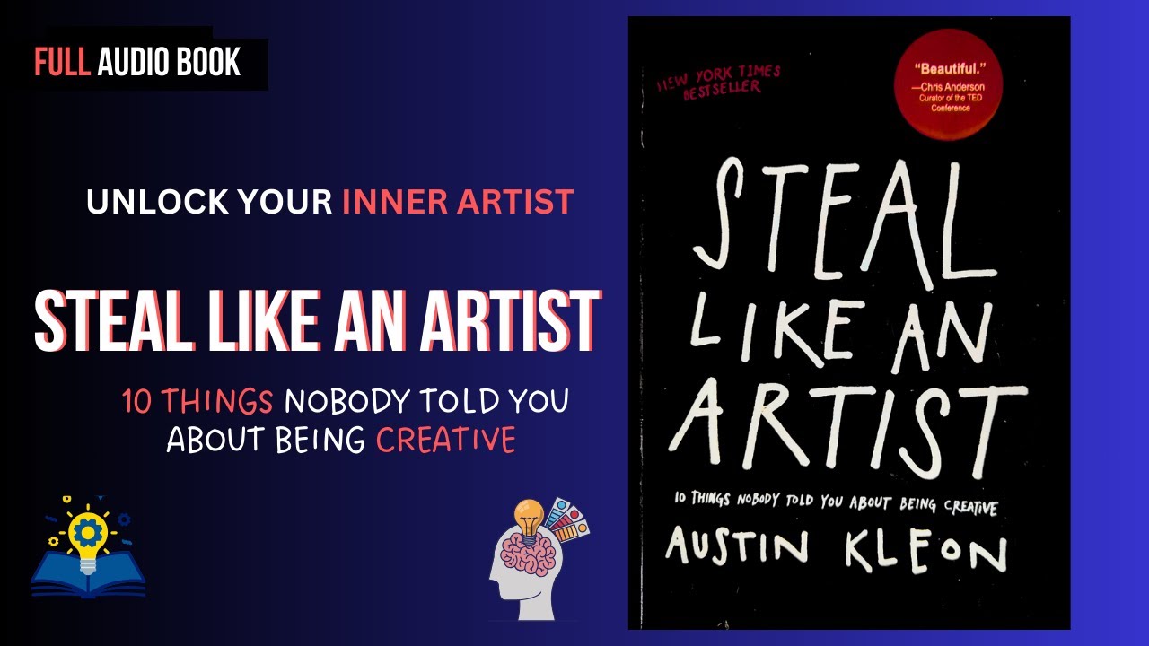Steal Like An Artist by Austin Kleon | Full Audiobook Summary