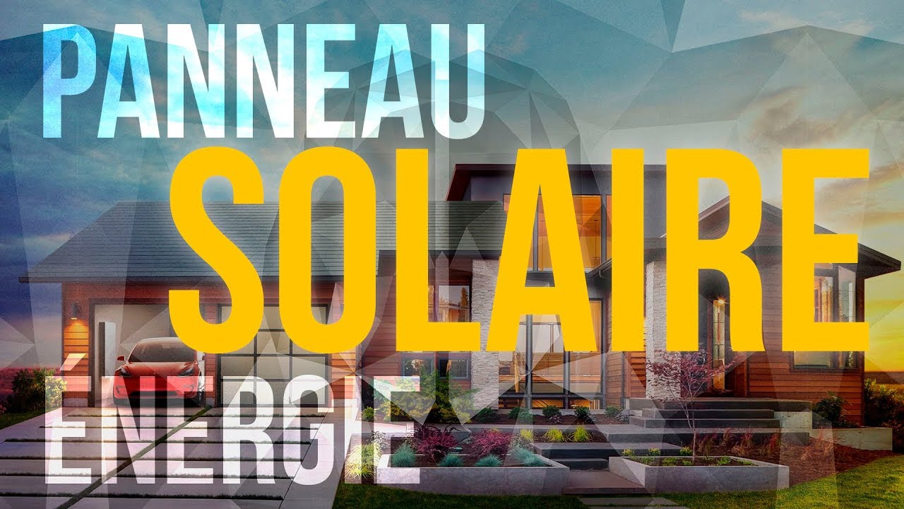 L'Énergie solaire et les panneaux photovoltaïques