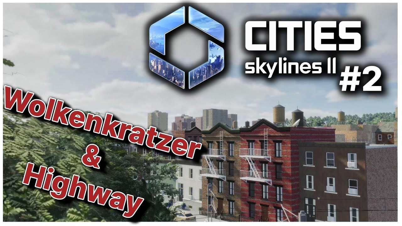 CitiesSkylines II Let'sPlay [deutsch] - Ausbau der Autobahn / #Gameplay #4k  / Folge 2