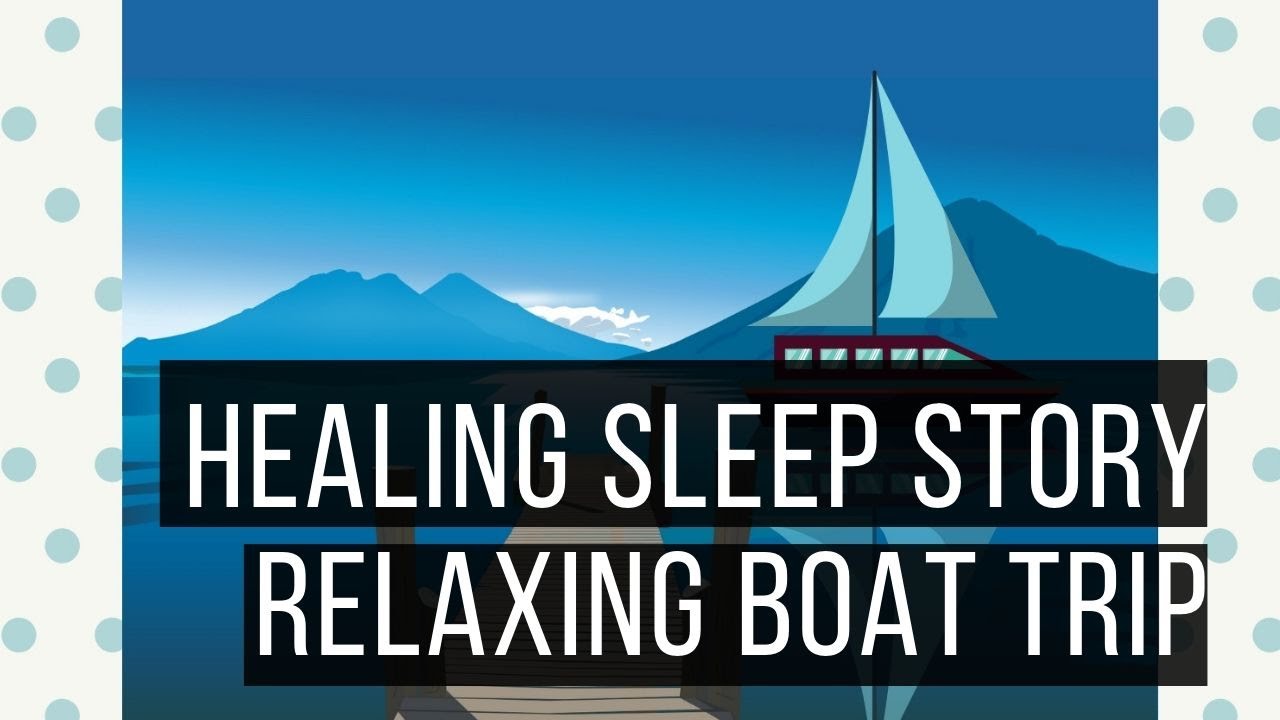 ⛵ The Relaxing Boat Trip 😴 SLEEP STORY FOR GROWN UPS 💤 Adult Bedtime Story
