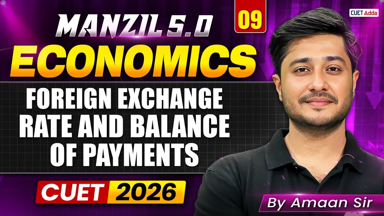 CUET 2026 Economics | ⁠⁠Foreign Exchange rate and Balance of Payments in One Shot | Manzil 5.0