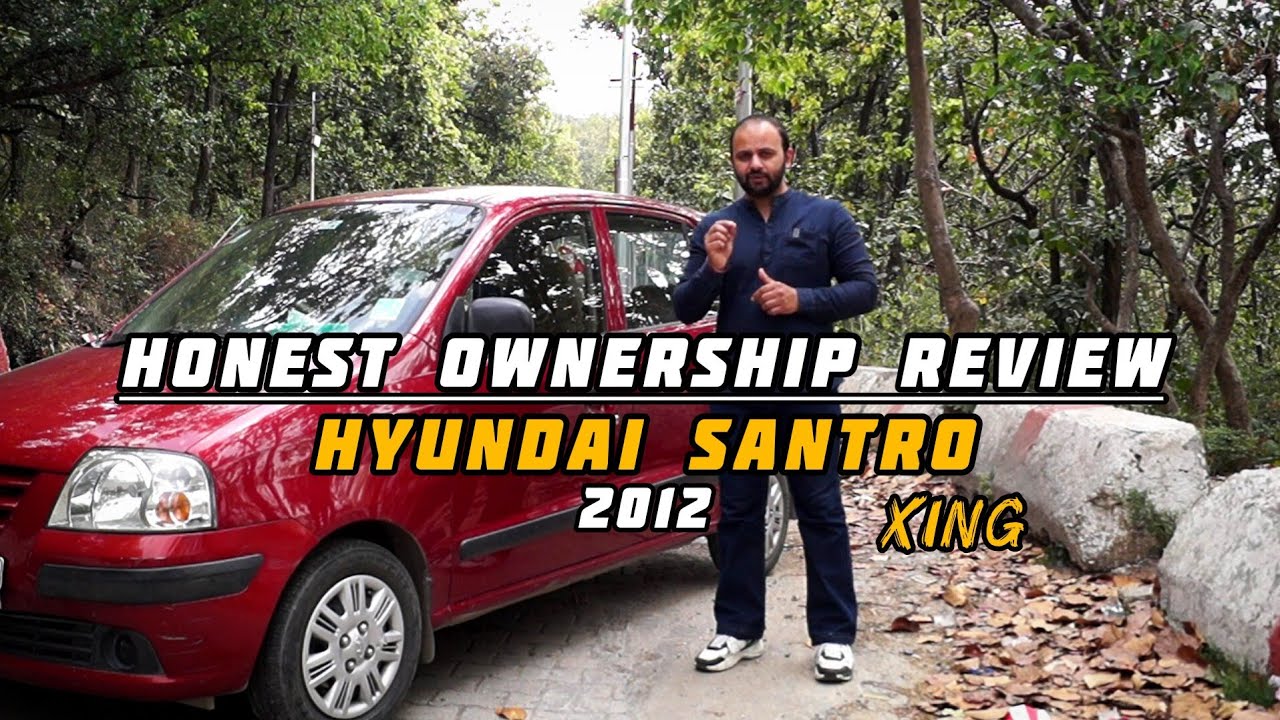 Honest Ownership Review of Hyundai Santro 2012 , Nostalgic 13 Year old Car
