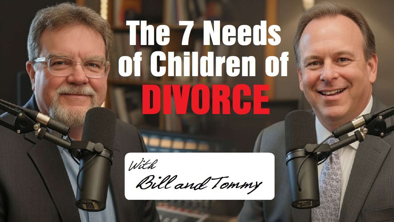 The 7 Needs of Children of Divorce