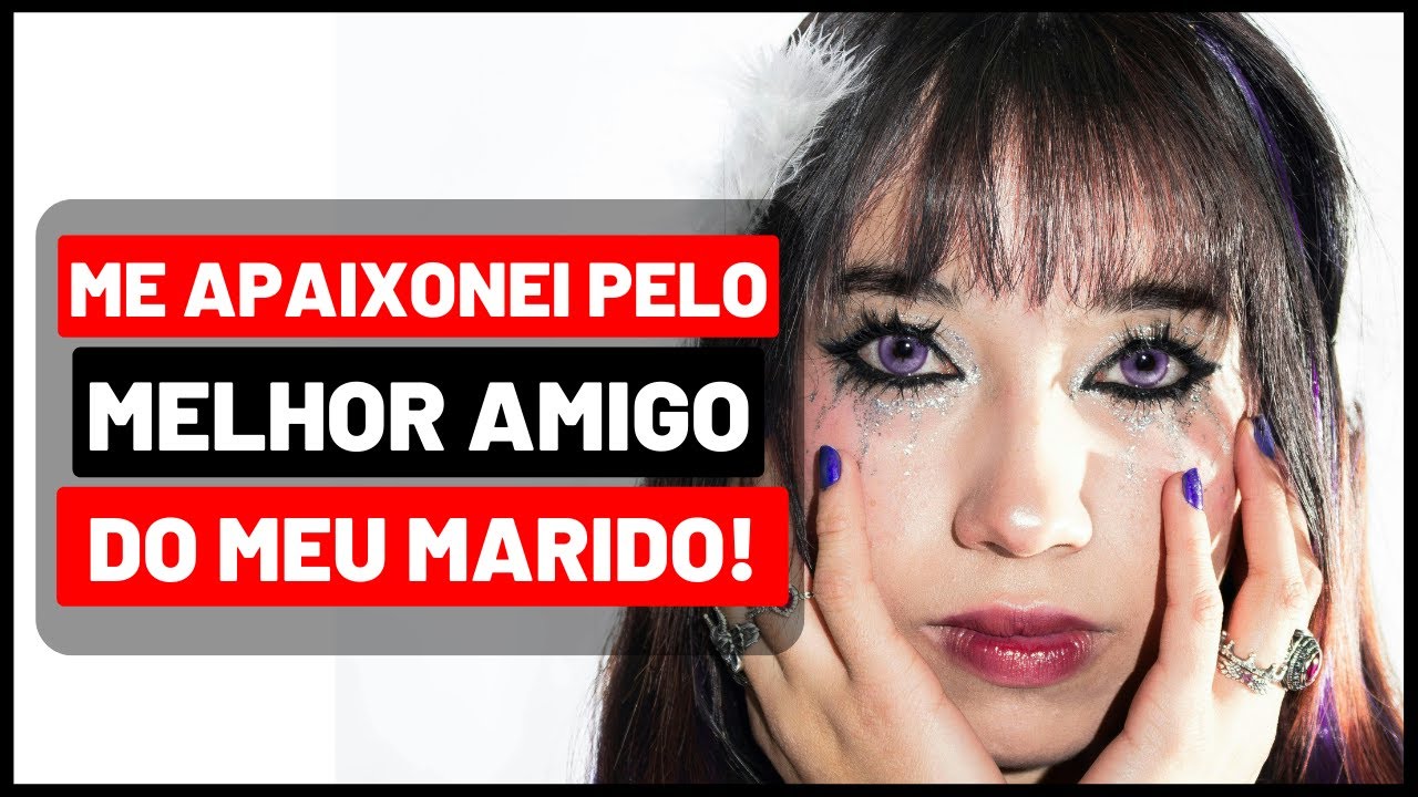 O MELHOR AMIGO DO MEU MARIDO DESPERTOU UM AMOR EM MIM!