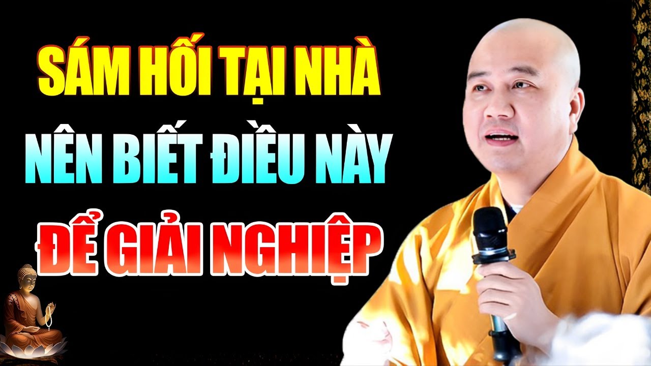 Sám Hối Tại Nhà Nên Biết Điều Này Để Giải Nghiệp - Thầy Thích Pháp Hòa