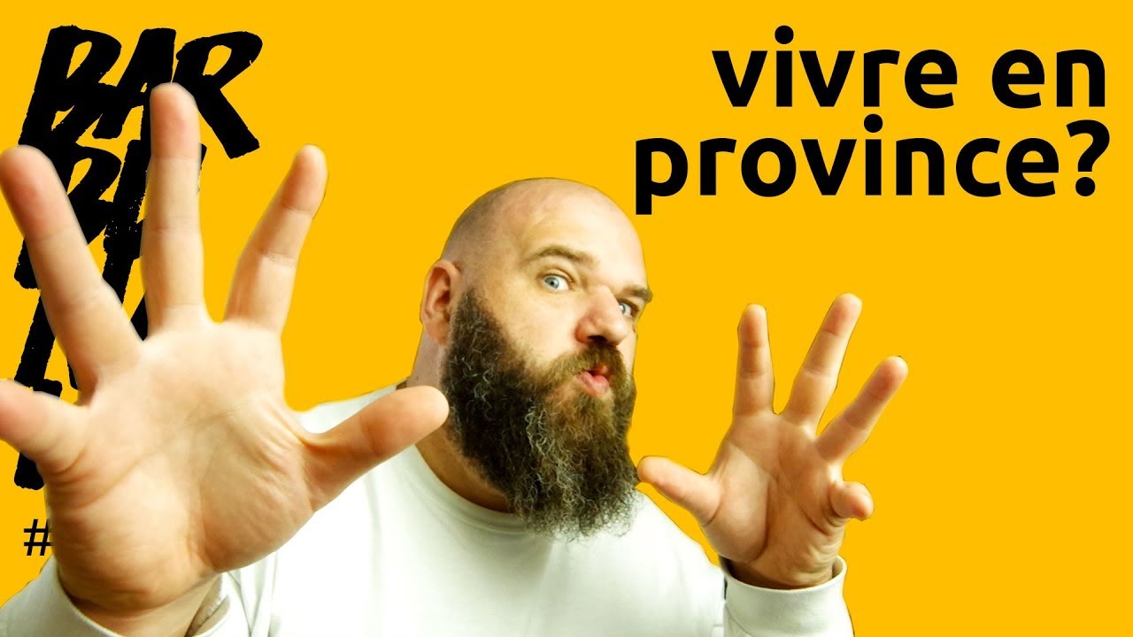 vivre en province?  - barbuNawak