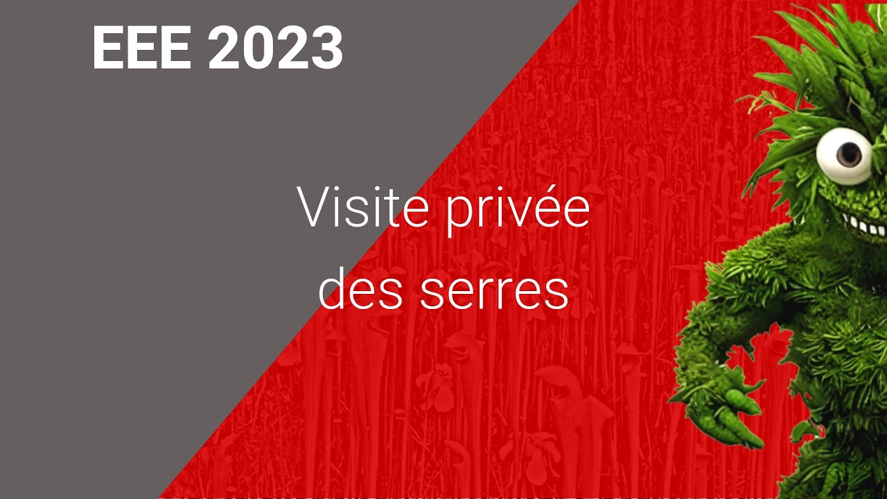 EEE 2023 : Visite privée des serres du Jardin Botanique de Nancy