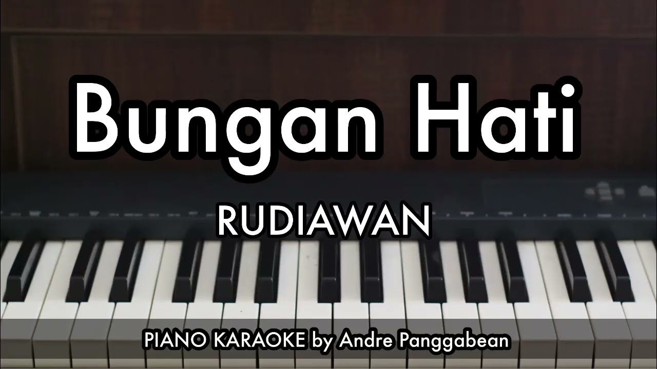 Bungan Hati - RUDIAWAN | Piano Karaoke by Andre Panggabean