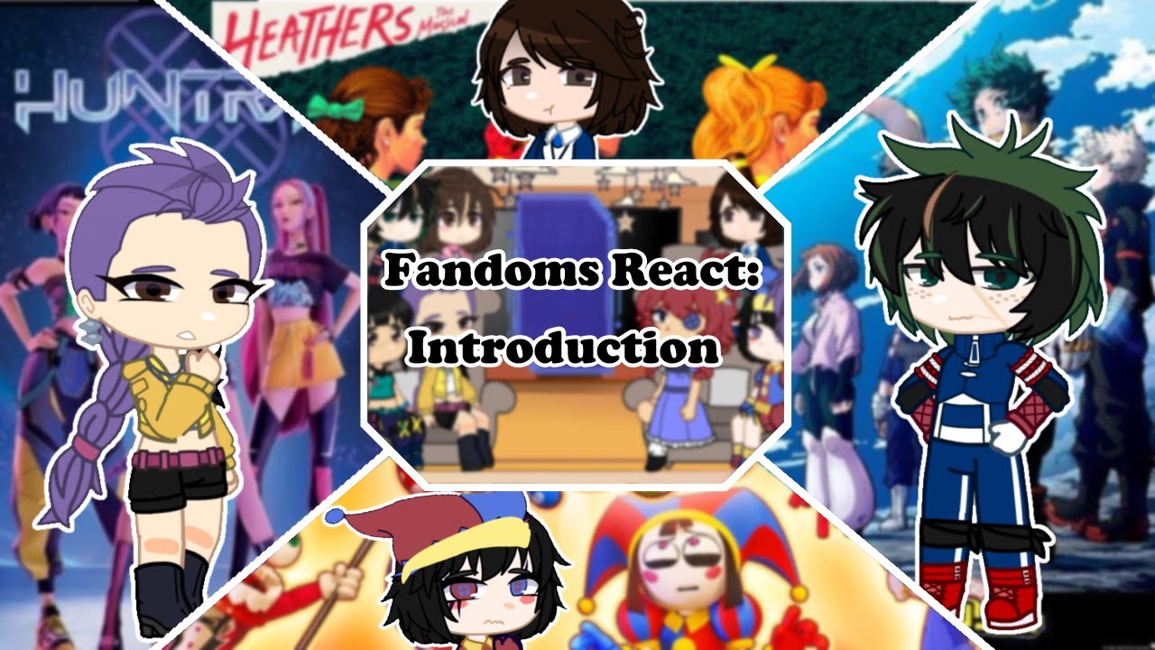 Fandoms react to: introductions || GCRV || TADC, KPDH, MHA, HEATHERS || Kviryn