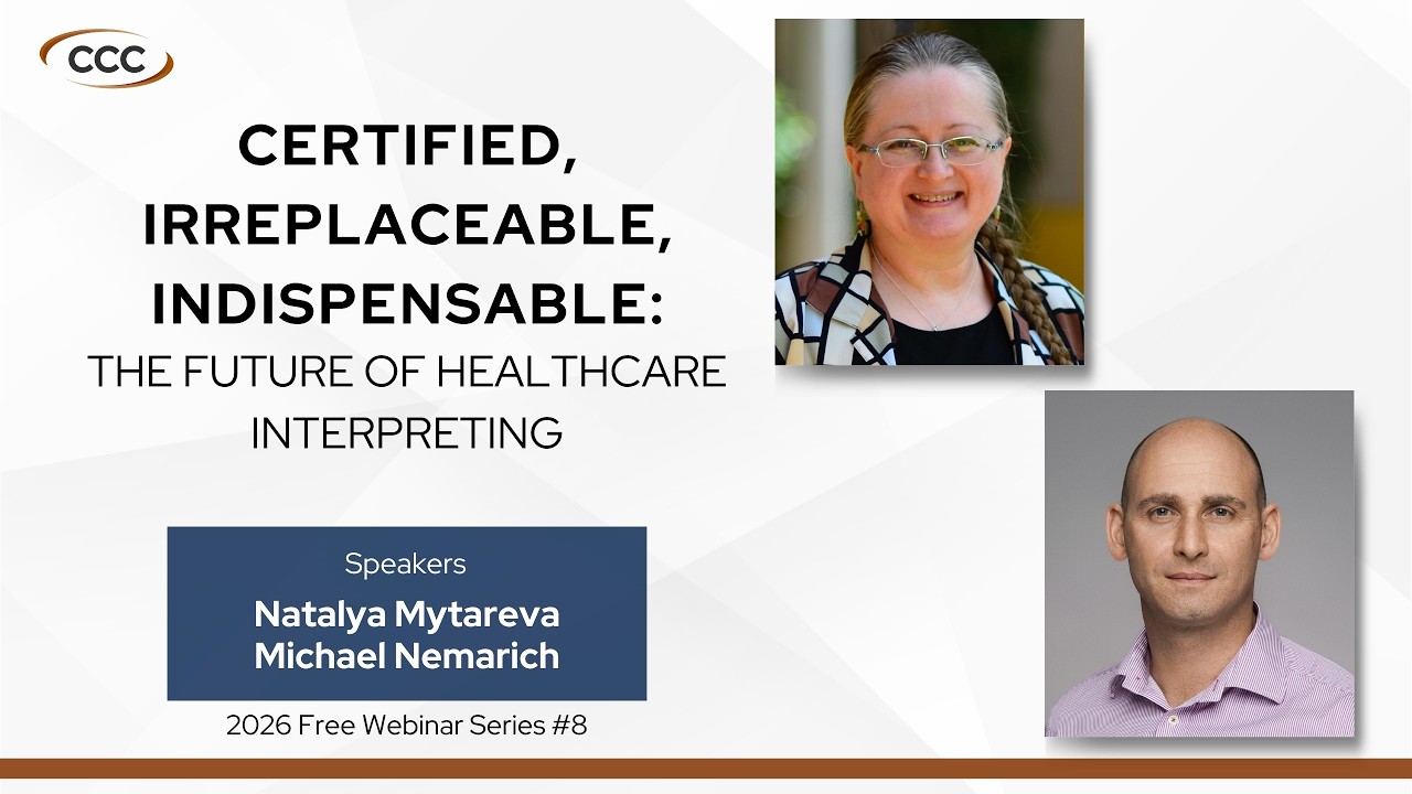 CCC Webinar &ndash; Certified, Irreplaceable, Indispensable: The Future of Healthcare Interpreting