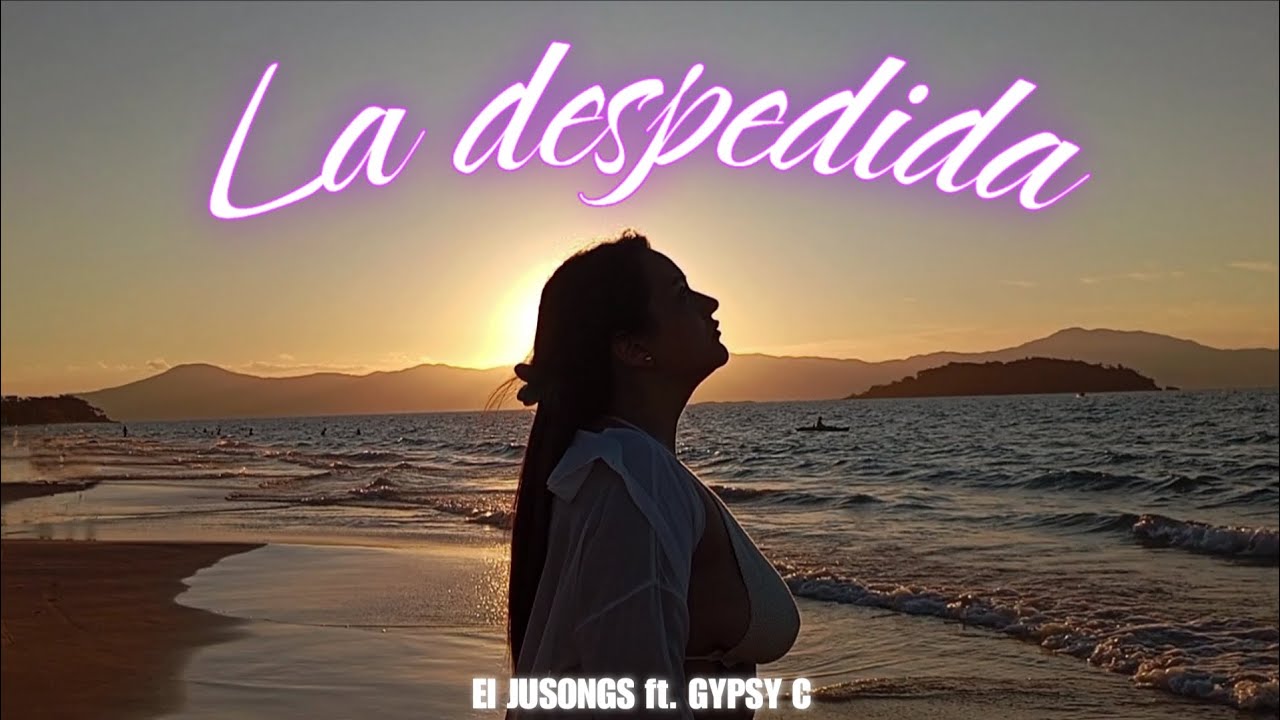 La Despedida - El JUSONGS ft. Gypsy C #guaracha