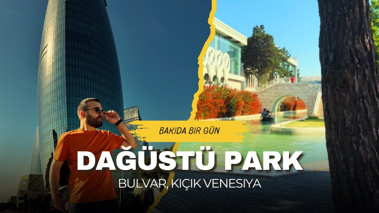 Bakıda Bir Gün: Gəzilməli Ən Yaxşı Yerlər 🇦🇿