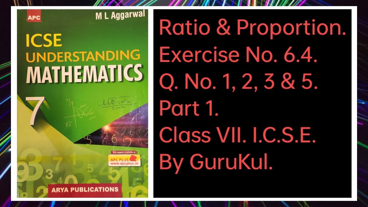 Ratio & Proportion | Ex 6.4 Part 1 Class 7 | M L Aggarwal ICSE UNDERSTANDING MATHEMATICS |
