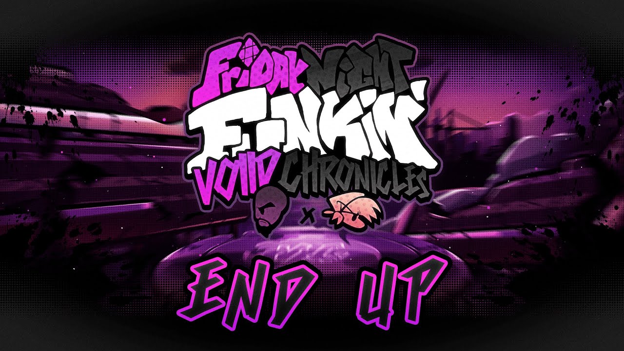 END UP - FNF: Voiid Chronicles [ UST ]