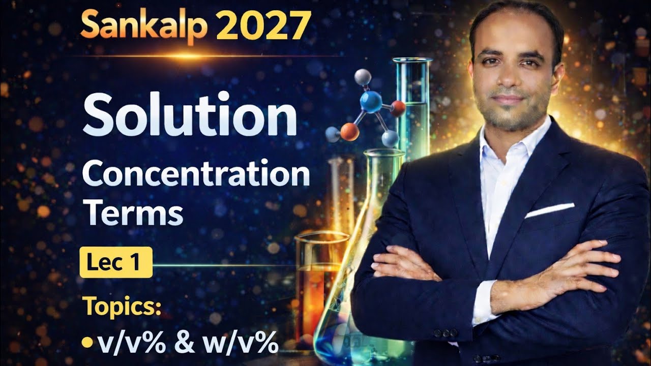 Solution Concentration Terms | v/v% & w/v% Explained | Lec 1 | Sankalp 2027 | Class 12 Chemistry