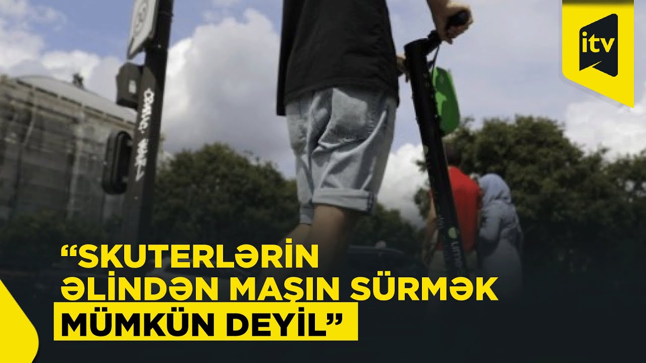 “Skuterlərin əlindən maşın sürmək mümkün deyil”