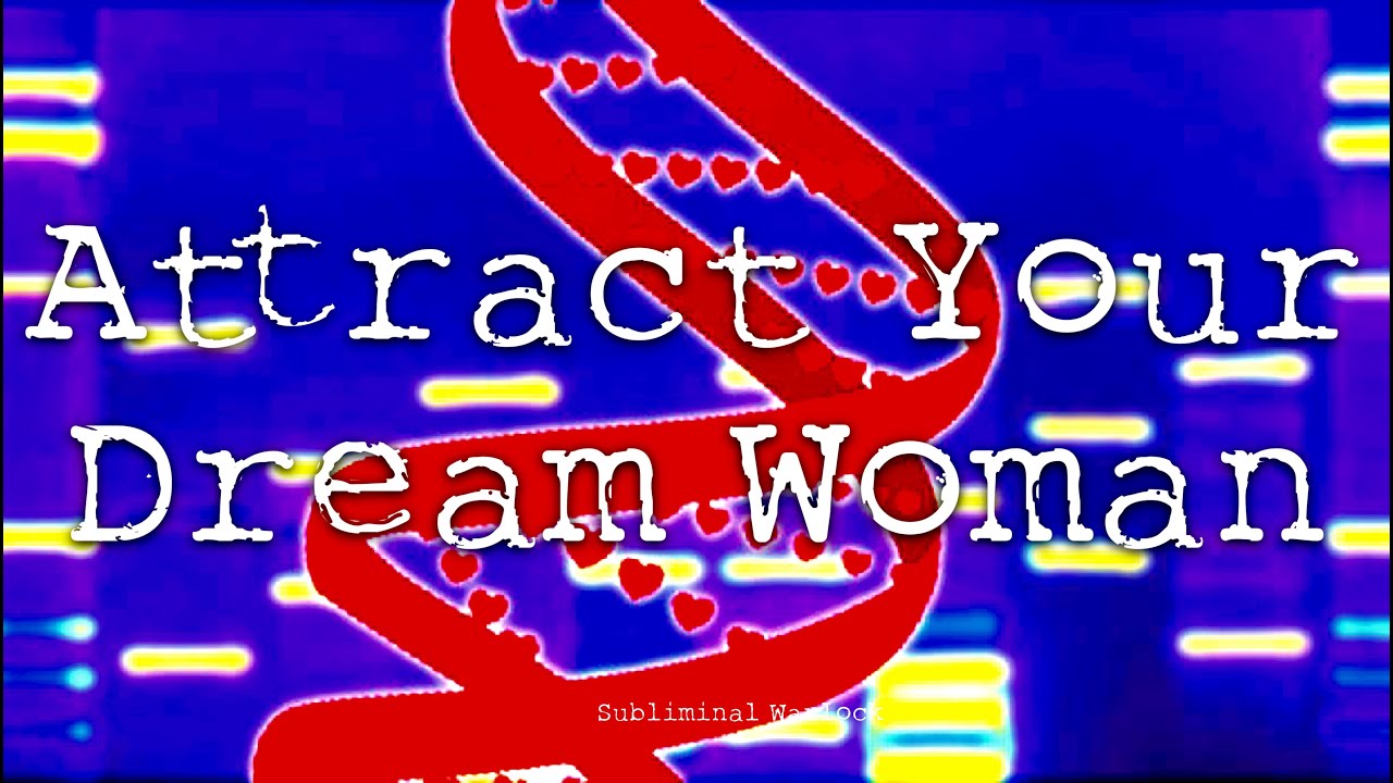 Attract Your Dream Woman! (Subliminal)